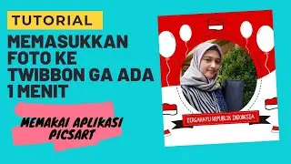 CARA MEMASUKKAN FOTO KE TWIBBON MEMAKAI PICSART 