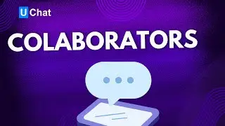 Exciting New Feature: Collaborator in UChat!