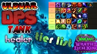 🐒ULDUAR TIER LIST DPS🐅 TANK🎂 HEALER **MADE BY A SMART PERSON** WOTLK CLASSIC🐒