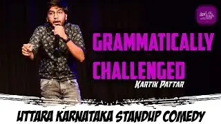 Grammatically Challenged | Uttara Karnataka standup comedy | Kartik Pattar | Lolbagh