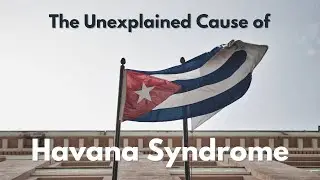 The Unexplained Cause of Havana Syndrome