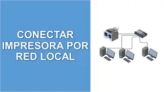 CONECTAR IMPRESORA POR RED LOCAL