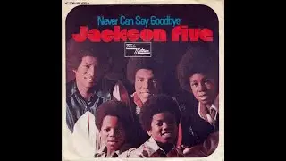 The Jackson 5ive - Never Can Say Goobye (audio) 1971