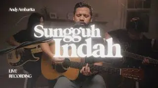 Sungguh Indah (Cover) By Andy Ambarita