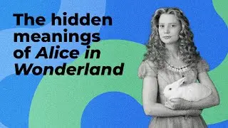 The hidden meanings of Alice in Wonderland