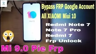 Bypass FRP Google Account All XIAOMI (Redmi Note 7, Note 7 Pro ,Redmi 7) Frp Unlock