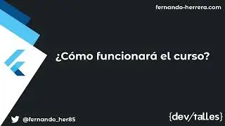 [S1/L02] Flutter Móvil: De cero a experto 2023 - ¿Cómo funcionará el curso?