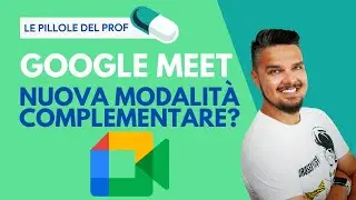 PRESENTARE su GOOGLE MEET e VEDERE TUTTI? Prova la MODALITÀ COMPLEMENTARE!