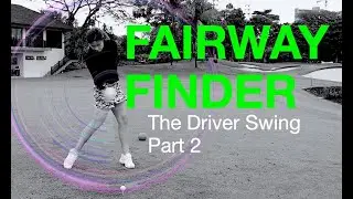 Driver Swing : Place it on the Fairway, Part 2 - Golf With Michele Low  一號木桿 第二部分 揮桿