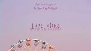 Lyrics + Vietsub || Love alone - Katelyn Tarver