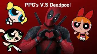 PPG’s V.S Deadpool