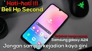 HATI-HATI GUYS!!! LAGI RAME KASUS KAYA GINI, BELI SAMSUNG A24 SECOND GAK BISA DIRESET PABRIK