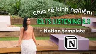 Chia sẻ phương pháp Nâng Cao Kỹ Năng tiếng Anh - IELTS Listening band 8 - Cùng học trên Notion