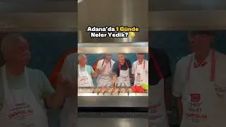 ADANA'DA 1 GÜNDE NELER YEDİK? 🤤