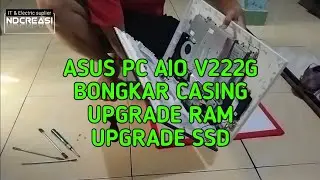 ASUS AIO V222G LEPAS CASING | UPGRADE RAM | UPGRADE SSD