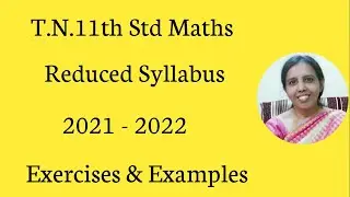 T.N. 11th Maths  Reduced Syllabus  2021 - 2022 | Exercises & Examples.