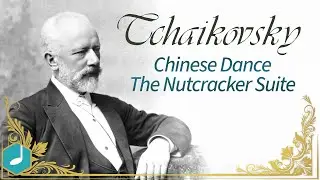 Tchaikovsky - Chinese Dance - The Nutcracker Suite