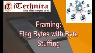 2. Framing: Flag Bytes with Byte Stuffing with example