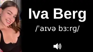 How to pronounce Iva Berg (CORRECTLY!)
