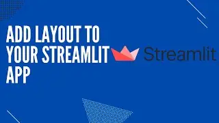 Adding Layout to your Streamlit App!