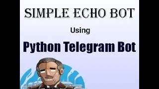 Setup echobot using python-telegram-bot