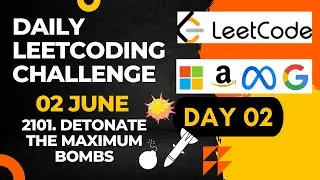 Daily Leetcode Challenge | Day  2  | Detonate the Maximum Bombs