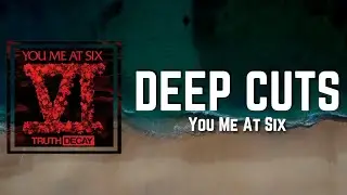 DEEP CUTS Lyrics - You Me At Six