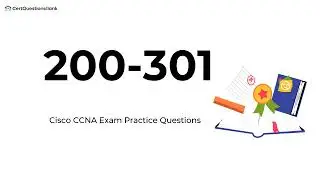 200-301 Implementing and Administering Cisco Solutions Exam Practice Questions with Explanations