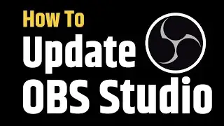 OBS Studio Update |  How To Update OBS Studio in Windows 7, 8, 8.1, 10 or 11