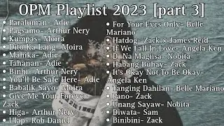NEW OPM 2023 PLAYLIST |Adie|Moira|Arthur Nery|Belle Mariano|Angela Ken|Zach Tabudlo|Nobita| OPM2023