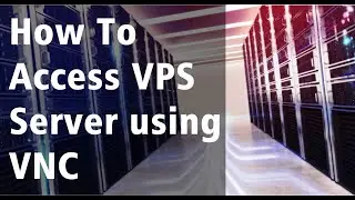 Access VPS Server using VNC | How to Access Server using VNC | How to Use Download and Installation