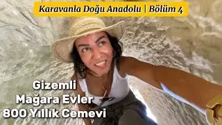 Karavanla Doğu Anadolu Turu Bölüm 4 | Malatya | 800 Yıllık Cemevi ve Gizemli Mağara Evleri
