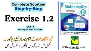 Exercise 1.2 Class 6 Maths KPK | Unit 1 - Multiples and Factors | KPK New Book
