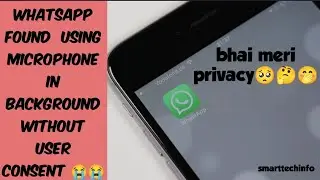 WhatsApp Found Using Microphone in Background without user consent, what government says