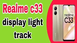realme c33 display light problem solution// display light all track