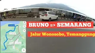 BRUNO - SEMARANG || LEWAT JALUR WONOSOBO 3JAM PERJALANAN