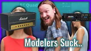 Why Amp Modelers SUCK