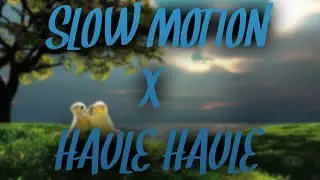 Slow Motion X Haule Haule Audio Edit Lofi Remix 