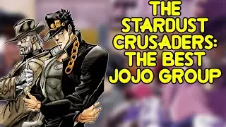 The Stardust Crusaders: The Best Jojo Group (Jojo Part 3)