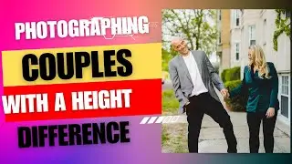 How to Photograph Couples with Height Difference. 6'8 vs 5'8