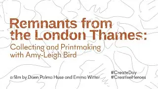 REMNANTS FROM THE LONDON THAMES: Collecting and Printmaking with Amy-Leigh Bird