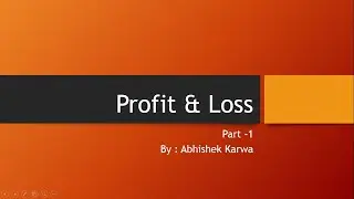 Profit and Loss Part 1 , By : Abhishek Karwa