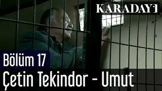 Karadayı 17.Bölüm Çetin Tekindor Umut Şiiri