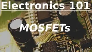 Electronics 101: MOSFET's