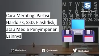 Cara Membagi Partisi Harddisk, SSD, atau Flashdisk dan Cara Menggabungkannya untuk Windows