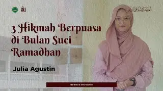 3 HIKMAH BERPUASA DI BULAN SUCI RAMADHAN || JULIA AGUSTIN