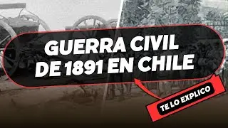 La Guerra Civil de 1891 en Chile: Historia, etapas, causas y consecuencias