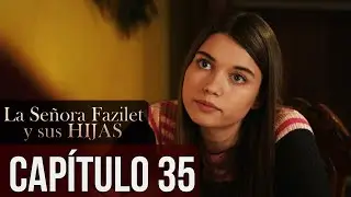 La Señora Fazilet y Sus Hijas Capítulo 35 (Audio Español)