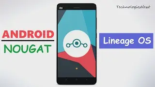 How To Install Lineage OS 14.1 Android Nougat 7.1.1 on most of Popular Android Smartphones