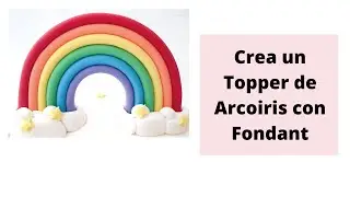 COMO HACER UN TOPPER DE ARCOIRIS SENCILLO